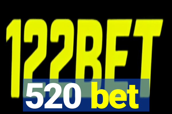 520 bet